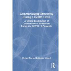 Communicating Effectively During a Health Crisis: A Critical Examination of Communication Breakdowns During the COVID-19 Pandemic