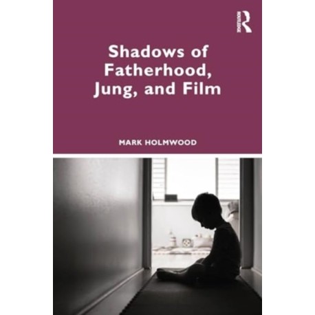 Shadows of Fatherhood, Jung, and Film