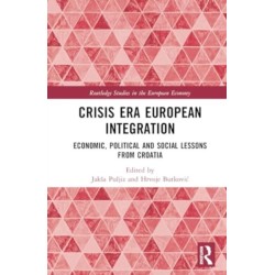 Crisis Era European Integration: Economic, Political and Social Lessons from Croatia