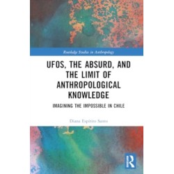 UFOs, the Absurd, and the Limit of Anthropological Knowledge: Imagining the Impossible in Chile