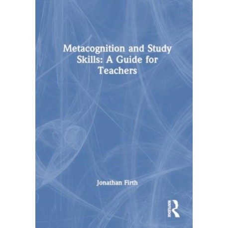 Metacognition and Study Skills: A Guide for Teachers