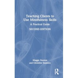 Teaching Clients to Use Mindfulness Skills: A Practical Guide