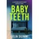Baby Teeth: The compulsive, unputdownable and thought-provoking novel that you won’t be able to put down!