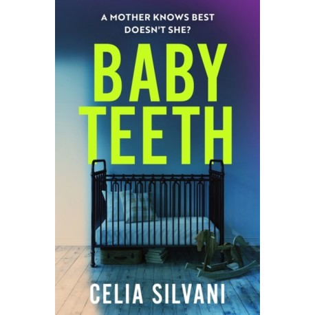 Baby Teeth: The compulsive, unputdownable and thought-provoking novel that you won’t be able to put down!