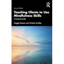 Teaching Clients to Use Mindfulness Skills: A Practical Guide