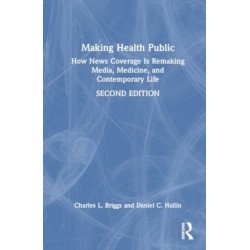 Making Health Public: How News Coverage Is Remaking Media, Medicine, and Contemporary Life