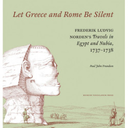 Let Greece and Rome Be Silent: F.L. Norden’s “Travels in Egypt and Nubia”, 1737–1738