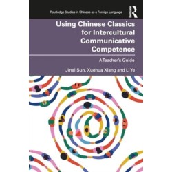 Using Chinese Classics for Intercultural Communicative Competence: A Teacher’s Guide
