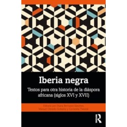 Iberia negra: Textos para otra historia de la diaspora africana (siglos XVI y XVII)
