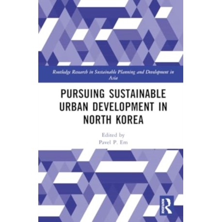 Pursuing Sustainable Urban Development in North Korea