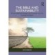 The Bible and Sustainability: Bringing Biblical Passages and Practices into the Ecological Debate
