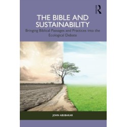 The Bible and Sustainability: Bringing Biblical Passages and Practices into the Ecological Debate
