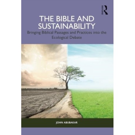 The Bible and Sustainability: Bringing Biblical Passages and Practices into the Ecological Debate