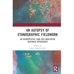 An Autopsy of Ethnographic Fieldwork: An Introspective Look into Qualitative Research Experiences