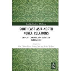 Southeast Asia-North Korea Relations: Drivers, Linkages, and Strategic Ambivalence