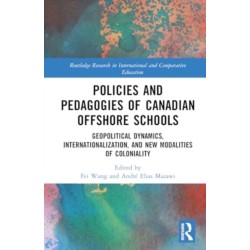 Policies and Pedagogies of Canadian Offshore Schools: Geopolitical Dynamics, Internationalization, and New Modalities of Coloniality