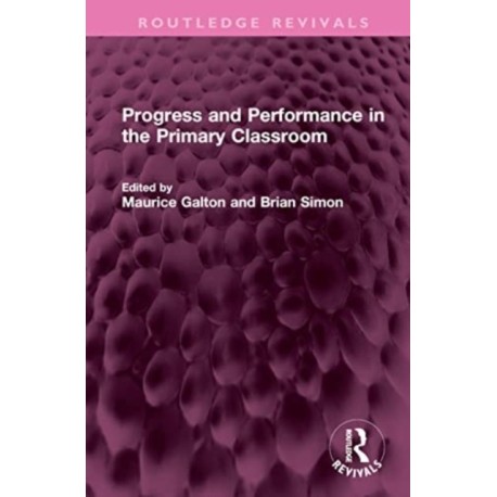 Progress and Performance in the Primary Classroom