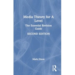 Media Theory for A Level: The Essential Revision Guide