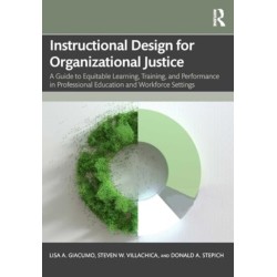Instructional Design for Organizational Justice: A Guide to Equitable Learning, Training, and Performance in Professional Education and Workforce Settings