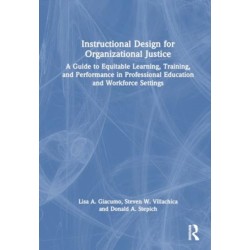 Instructional Design for Organizational Justice: A Guide to Equitable Learning, Training, and Performance in Professional Education and Workforce Settings