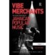 Vibe Merchants: The Sound Creators of Jamaican Popular Music