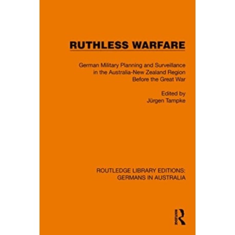 Ruthless Warfare: German Military Planning and Surveillance in the Australia-New Zealand Region Before the Great War