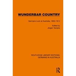Wunderbar Country: Germans Look at Australia, 1850–1914