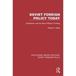 Soviet Foreign Policy Today: Gorbachev and the New Political Thinking
