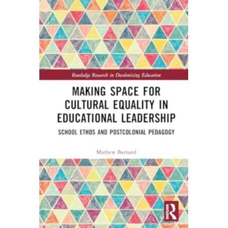Making Space for Cultural Equality in Educational Leadership: School Ethos and Postcolonial Pedagogy