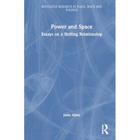 Power and Space: Essays on a Shifting Relationship