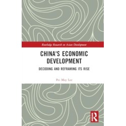 China's Economic Development: Decoding and Reframing its Rise
