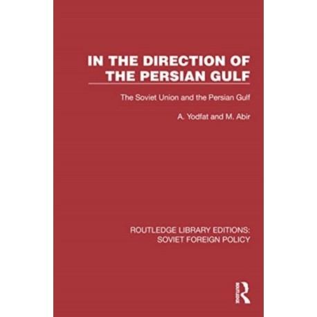 In the Direction of the Persian Gulf: The Soviet Union and the Persian Gulf