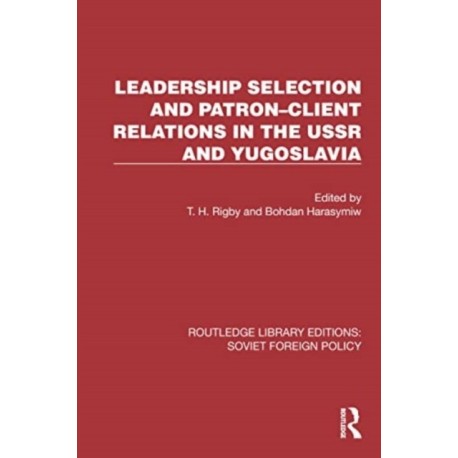 Leadership Selection and Patron–Client Relations in the USSR and Yugoslavia