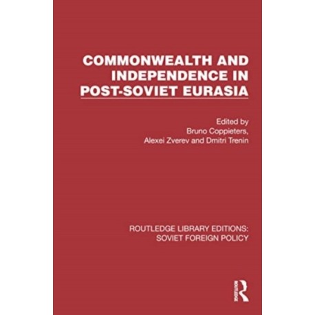 Commonwealth and Independence in Post-Soviet Eurasia