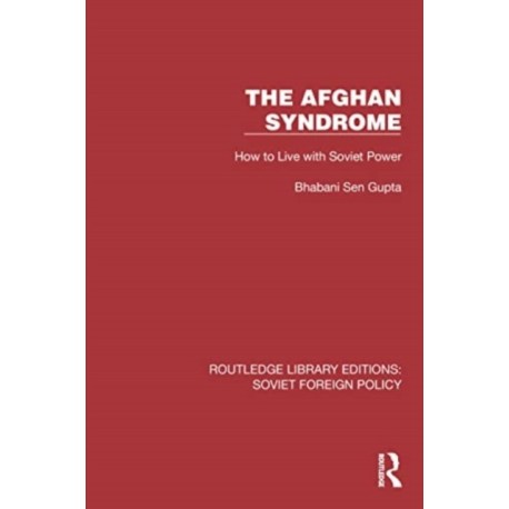 The Afghan Syndrome: How to Live with Soviet Power
