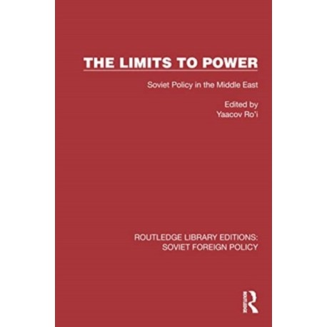The Limits to Power: Soviet Policy in the Middle East