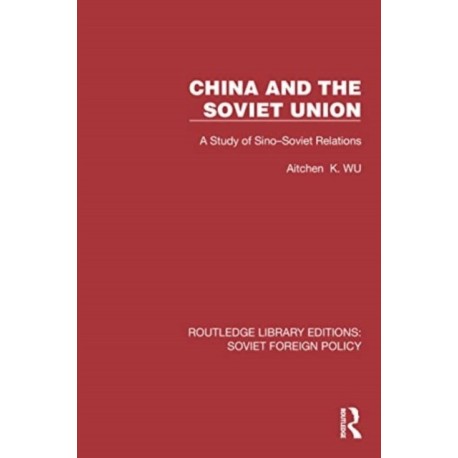 China and the Soviet Union: A Study of Sino–Soviet Relations