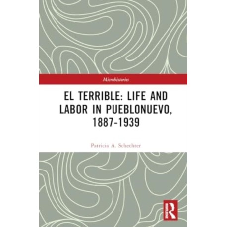 El Terrible: Life and Labor in Pueblonuevo, 1887-1939