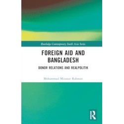Foreign Aid and Bangladesh: Donor Relations and Realpolitik