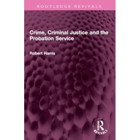 Crime, Criminal Justice and the Probation Service