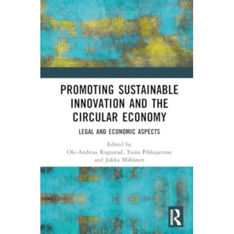 Promoting Sustainable Innovation and the Circular Economy: Legal and Economic Aspects