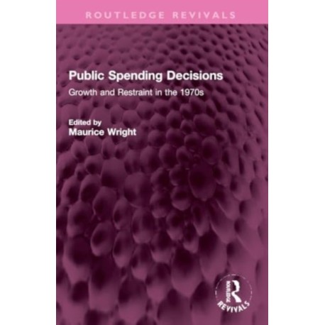 Public Spending Decisions: Growth and Restraint in the 1970s