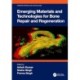 Emerging Materials and Technologies for Bone Repair and Regeneration