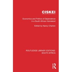 Ciskei: Economics and Politics of Dependence in a South African Homeland