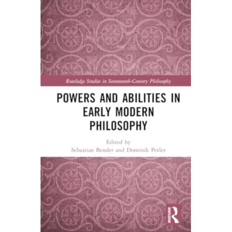 Powers and Abilities in Early Modern Philosophy