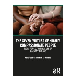 The Seven Virtues of Highly Compassionate People: Tools for Cultivating a Life of Harmony and Joy