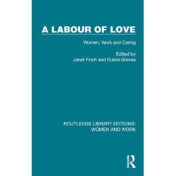 A Labour of Love: Women, Work and Caring