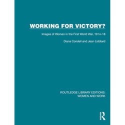 Working for Victory?: Images of Women in the First World War, 1914–18