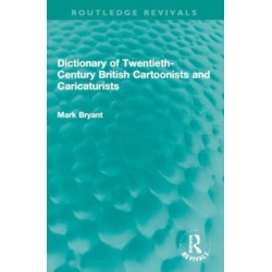 Dictionary of Twentieth-Century British Cartoonists and Caricaturists