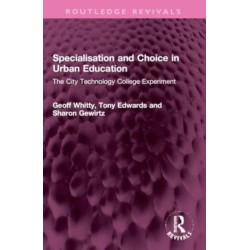 Specialisation and Choice in Urban Education: The City Technology College Experiment